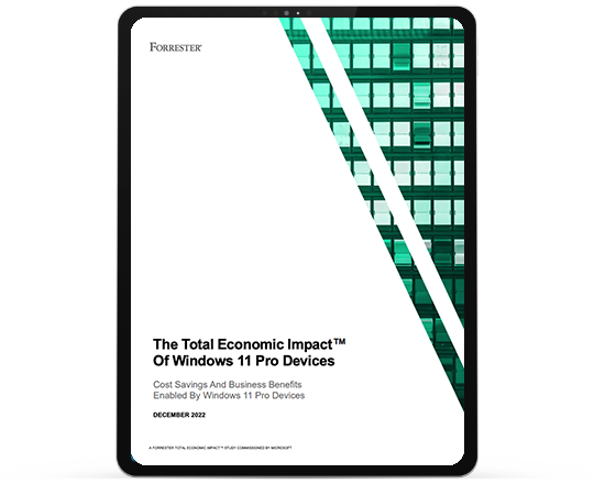Review the latest Total Economic Impact™ of Windows 11 Pro Modern Devices Report